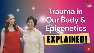 How Trauma and Epigenetics play out in our body life amp manifestations Explained by Brenda amp Charu [upl. by Artemus]