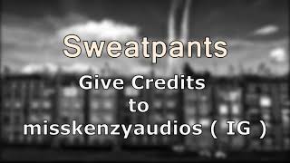 Sweatpants Edit Audio 6 [upl. by Sissy]