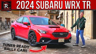 The 2024 Subaru WRX TR Is A More Intriguing Tuner Ready Rally Sports Sedan [upl. by Newmann]