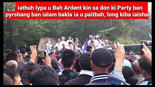 Sngap Iathuh lypa u Bah Ardent kin sa don ki Party ban pynshang ban ialam bakla ia u paitbahHusiar [upl. by Neahs]