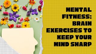 Mental Fitness Brain Exercises to Keep Your Mind Sharp [upl. by Suiramad494]