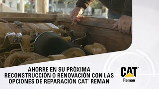 AHORRE EN SU PRÓXIMA RECONSTRUCCIÓN O RENOVACIÓN CON LAS OPCIONES DE REPARACIÓN CAT® REMAN [upl. by Courtnay]