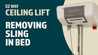 EZ Way Ceiling Lift Usage Removing the Sling in a Bed [upl. by Nichy]