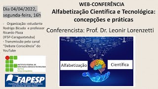 Alfabetização Científica e Tecnológica concepções e práticas  Prof Dr Leonir Lorenzetti [upl. by Pendergast874]