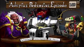 Adeptus Podcastus  A Warhammer 40000 Podcast  Episode 169 Ft The Fresh Sorcerer [upl. by Aicilet]