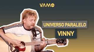 Universo Paralelo  Vinny Acústico VAMO Podcast [upl. by Schroder]