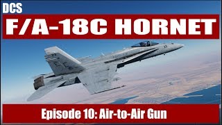 DCS FA18C Hornet  Episode 10 AirtoAir Gun [upl. by Nortad]