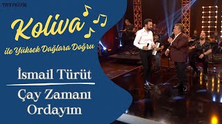 İsmail Türüt amp Koliva Düeti  Çay Zamanı Ordayım CanlıPerformans🎤 [upl. by Esch]