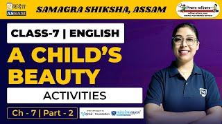 Class 7 English  A Childs Beauty  Chapter 7  Ekaksha Assam  Part2 [upl. by Kamilah]