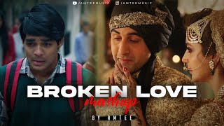 Broken Love Mashup  Amtee  Main Royaan  Tanveer Evan Yasser Desai Arijit Singh  Bollywood Lofi [upl. by Joselow100]