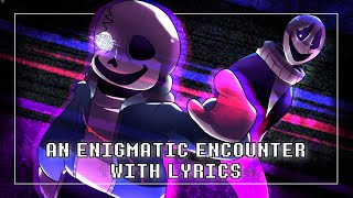 An Enigmatic Encounter With Lyrics  Undertale Last Breath REMASTERED [upl. by Feucht660]