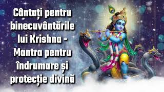 Cântați pentru binecuvântările lui Krishna  Mantra pentru îndrumare și protecție divină [upl. by Torrance]