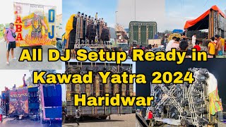 All DJ Setup Ready in Kawad Yatra 2024 Haridwar  Best DJ in Kawad Yatra 2024  Yash Moradabadi [upl. by Osric]