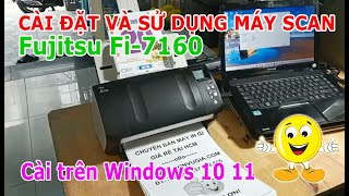 HD cài đặt và sử dụng máy Scan Fujitsu fi7160  Hướng dẫn rất chi tiết [upl. by Tnomed318]