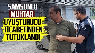 Samsunlu muhtar Erdoğan Desteci uyuşturucu ticaretinden tutuklandı [upl. by Larrie]