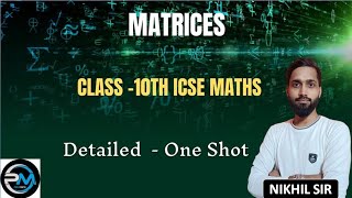 Matrices full chapter in One Shot  10th ICSE MATHS  Concepts  PYQS  Nikhil Sir [upl. by Anniahs]