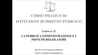 25 LA PUBBLICA AMMINISTRAZIONE E I PRINCIPI REGOLATORI [upl. by Doria814]