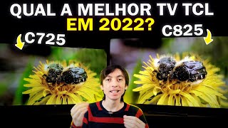 C725 vs C825  Qual a melhor TV TCL para comprar em 2022 [upl. by Neelrad]