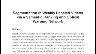 Segmentation in Weakly Labeled Videos via a Semantic Ranking and Optical Warping Network [upl. by Wesa541]