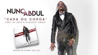 Nuno Abdul Feat Dj Faya amp Claudio Ismael  Cara Ou Coroa Official Audio [upl. by Alleynad]