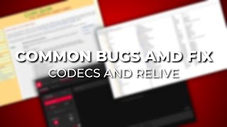 Common Bugs AMD Fix Codecs and Relive V2 [upl. by Prudy]