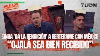 FAITELSON SIN CENSURA Sinha respalda a Berterame y da clave para mejorar el futbol mexicano  TUDN [upl. by Leckie]