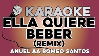 Ella Quiere Beber Remix KARAOKE con LETRA Anuel AA ft Romeo Santos [upl. by Nodnyl]