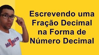 Aprenda como Escrever uma Fração Decimal na Forma de Número Decimal [upl. by Oir838]