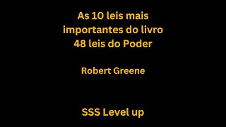 10 Leis Mais Importantes do livro 48 leis do Poder Robert Greene SSS level up [upl. by Luz]