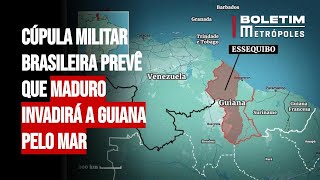 Cúpula militar brasileira prevê que Maduro invadirá a Guiana pelo mar [upl. by Dulla]