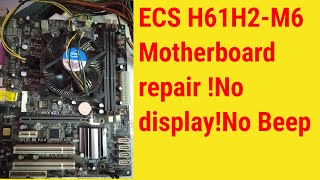 ECS H61h2 motherboard repair  ECS H61h2M6 No display  No Beep [upl. by Yrrehc]