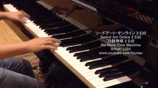 Sword Art Online 2 Ed2 No More Time Machine Piano LiSA ソードアート・オンライン 2 Ed2 刀劍神域 2 Ed2 [upl. by Allemac886]