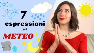 7 Espressioni e Modi di Dire ITALIANI relazionati con METEO e FENOMENI ATMOSFERICI  Impara italiano [upl. by Haakon]