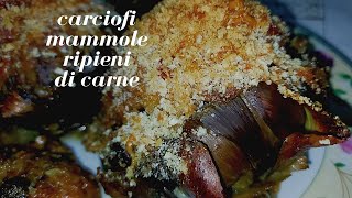 carciofi mammole ripieni di carne  carciofi ripieni per un secondo piatto gustosissimo [upl. by Kristoforo]