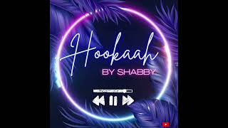 Hookaah by Shabby  Latest Punjabi Song 2024  New Punjabi Song 2024 [upl. by Elinore840]