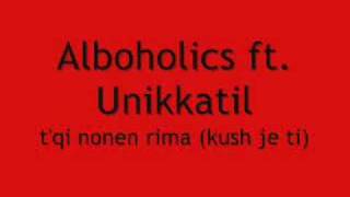 Alboholics ft Unikkatil  TQi Nonen Rima Kush Je Ti [upl. by Rhynd]