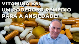 Vitamina B6 Um poderoso remédio para a ansiedade [upl. by Lynn]