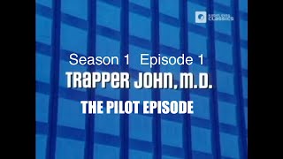 TRAPPER JOHN MD S1E1 The Pilot aka New Day  FULL EP  ReMastered [upl. by Ahsimrac]