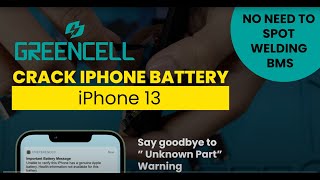 Greencell Crack iPhone 13 Battery Installation Guide No Need To Spot Welding BMS [upl. by Faruq]