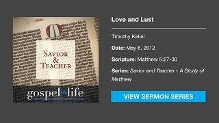 Love and Lust – Timothy Keller Sermon [upl. by Olonam]