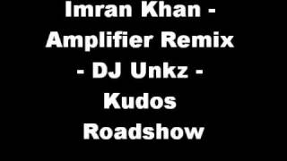 Imran Khan  Amplifier Remix  DJ Unkz  Kudos Roadshow [upl. by Nirtak]