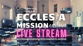 Online Stream  27th Oct 2024  Ecclesia Mission Eastern [upl. by Ellehcar454]