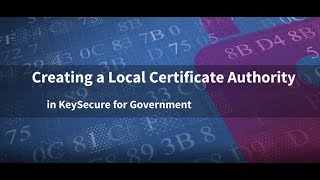 Creating a Local Certificate Authority in SafeNet AT KeySecure for Government [upl. by Campy]