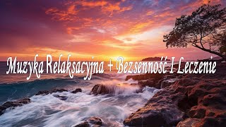 Muzyka Relaksacyjna  Bezsenność i leczenie 🌿 Muzyka Do Snu Medytacja Dźwięki Natury [upl. by Nameloc]