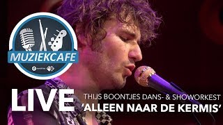 Thijs Boontjes Dans en Showorkest  Alleen Naar De Kermis live bij Muziekcafé [upl. by Susann]