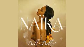 Naïka  Belle Belle Official Audio [upl. by Yracaz997]