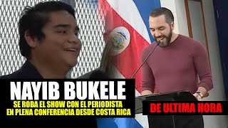 AHORITA ¡NAYIB BUKELE SE ROBA EL SHOW CON EL PERIODISTA EN PLENA CONFERENCIA DESDE ¡COSTA RICA [upl. by Rosalee831]