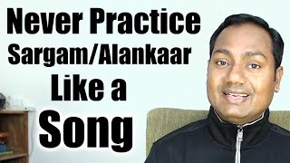 Never Practice SargamAlankaar as You Practice Song  quotIndian Music quotLessons Online [upl. by Tnirb]