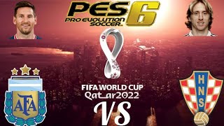 PES 6 PC MUNDIAL QATAR 2022 V2 ARGENTINA VS CROACIA [upl. by Fanchette]