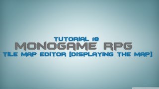 C Monogame RPG Made Easy Tutorial 18  Tile Map Editor Displaying the Map [upl. by Farlie]